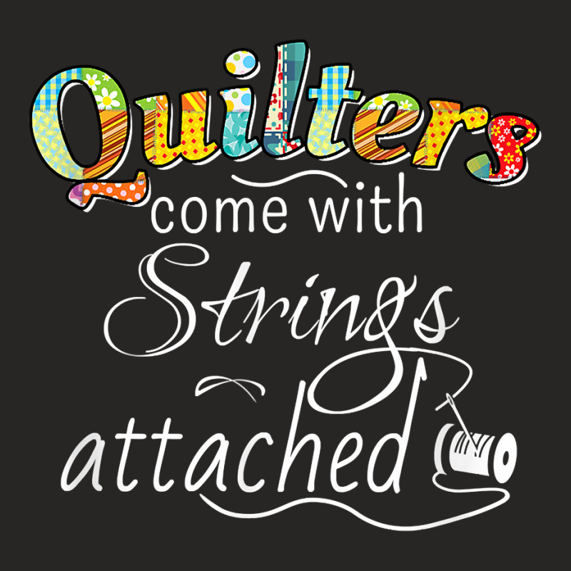 Funny Quilters Come With Strings Attached T Shirt Ladies Fitted T-Shirt by LiadCotten | Artistshot