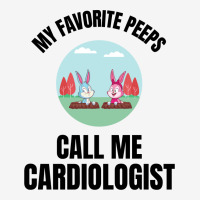 My Favorite Peeps Call Me A Cardiologist Classic T-shirt | Artistshot