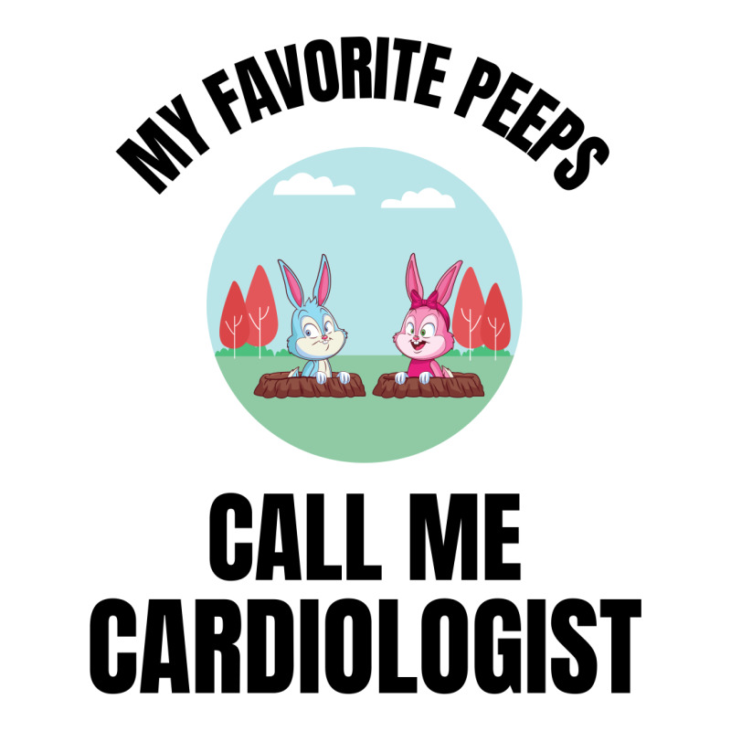 My Favorite Peeps Call Me A Cardiologist Long Sleeve Shirts by Favorite | Artistshot