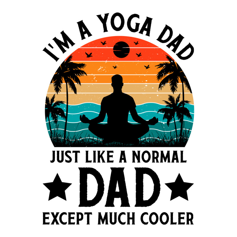 Im A Yoga Dad Just Like A Normal Dad Except Much Cooler Black Maternity Scoop Neck T-shirt by Perfect Designers | Artistshot