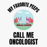 My Favorite Peeps Call Me Oncologist Classic T-shirt | Artistshot