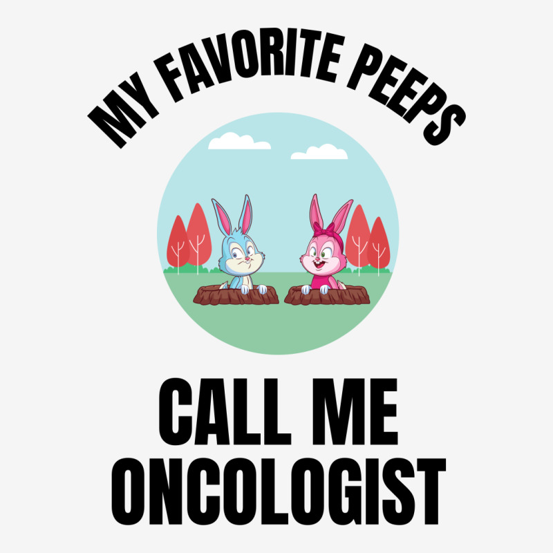 My Favorite Peeps Call Me Oncologist Classic T-shirt by Favorite | Artistshot