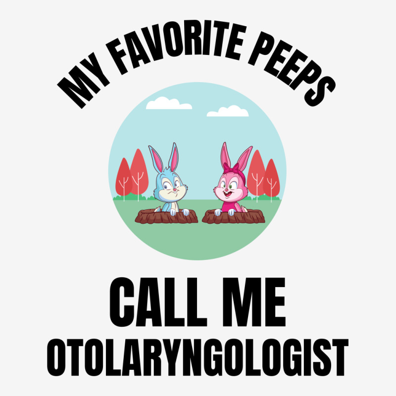 My Favorite Peeps Call Me Otolaryngologist Classic T-shirt by Favorite | Artistshot