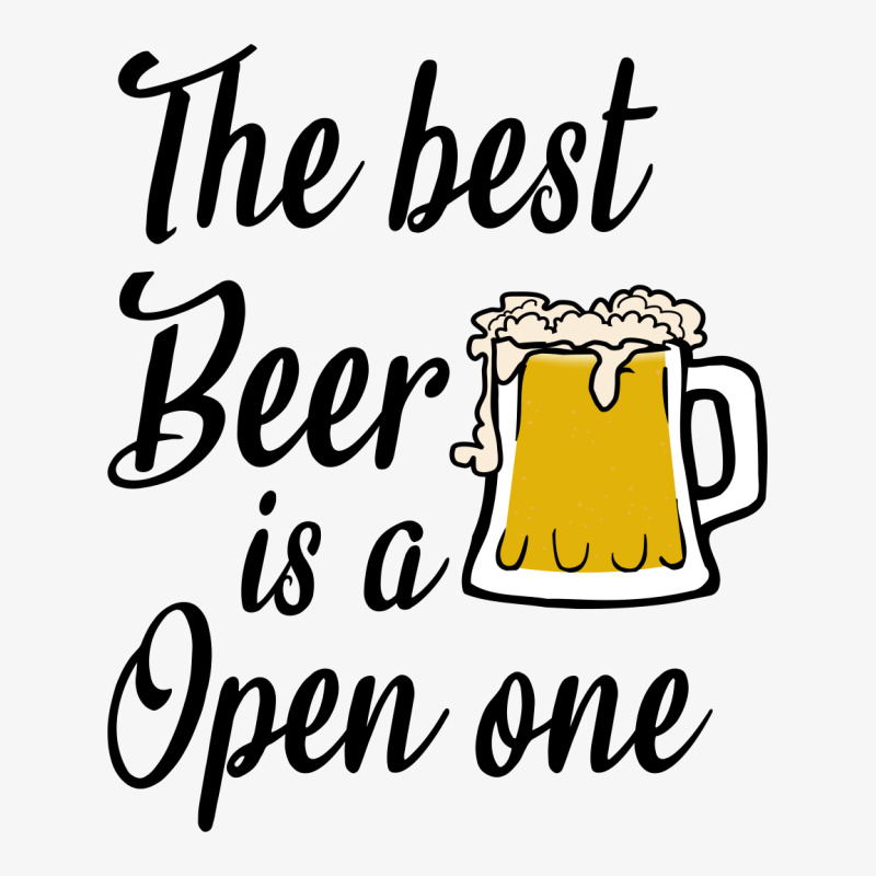 The Best Beer Is A Open One Ladies Fitted T-shirt | Artistshot