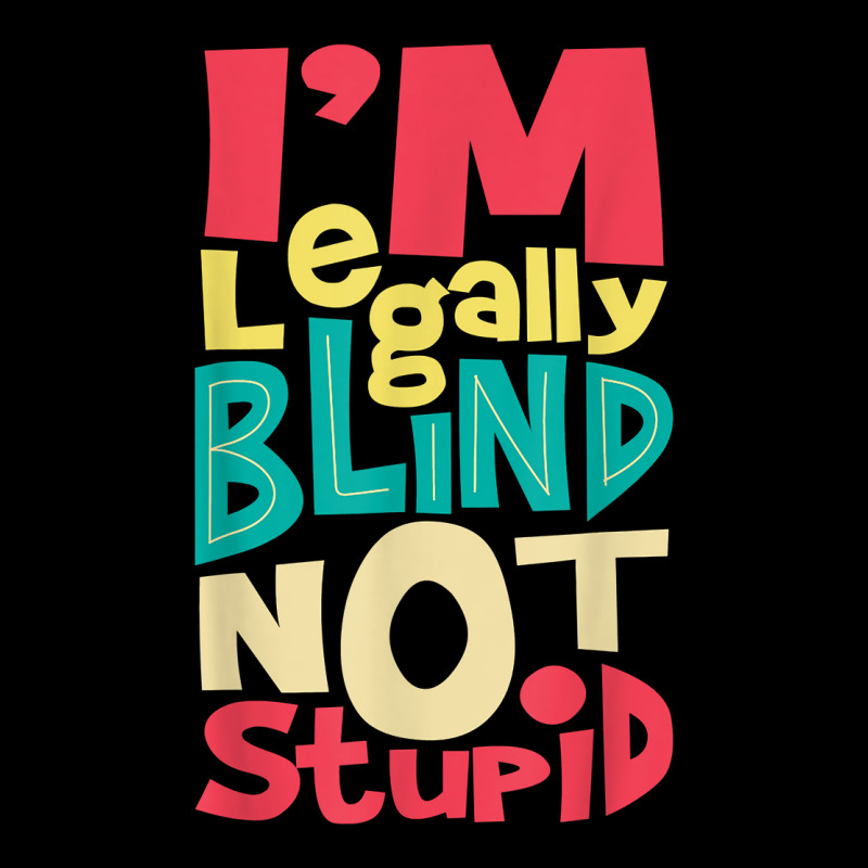 I'm Legally Blind Not Stupid   Blindness Visually Impaired T Shirt Kids Cap by LiadCotten | Artistshot