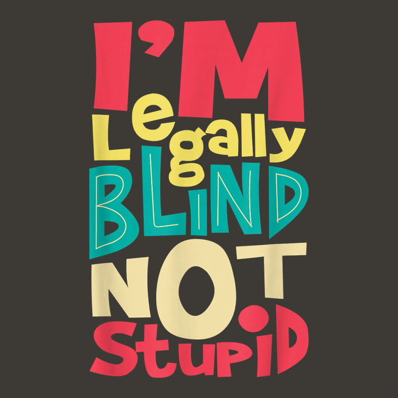 I'm Legally Blind Not Stupid   Blindness Visually Impaired T Shirt Bucket Hat by LiadCotten | Artistshot