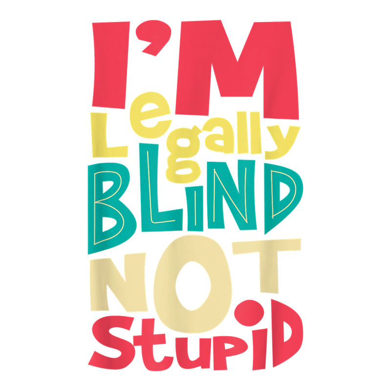 I'm Legally Blind Not Stupid   Blindness Visually Impaired T Shirt Youth Sweatshirt by LiadCotten | Artistshot