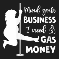 Womens Mind Your Business I Need Gas Money Funny Gas Prices V Neck T S Classic T-shirt | Artistshot