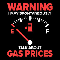 Warning I May Spontaneously Talk About Gas Prices Fuel Gauge T Shirt Toddler Sweatshirt | Artistshot