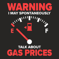 Warning I May Spontaneously Talk About Gas Prices Fuel Gauge T Shirt Ladies Fitted T-shirt | Artistshot