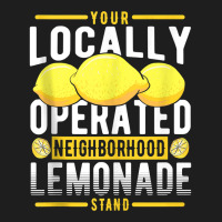 Your Locally Operated Neighborhood Lemonade Stand Tank Top Classic T-shirt | Artistshot