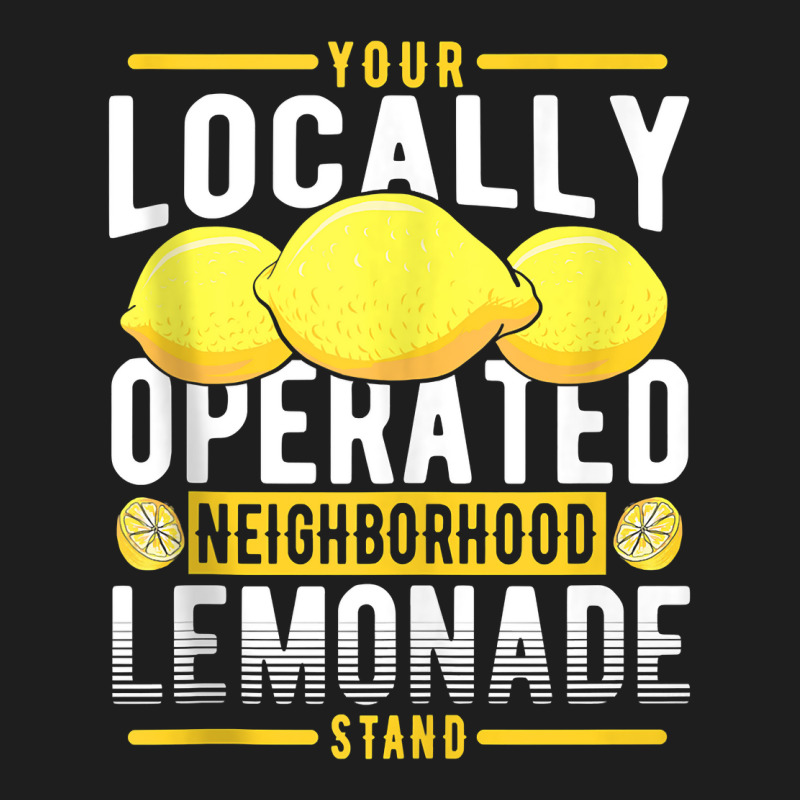 Your Locally Operated Neighborhood Lemonade Stand Tank Top Classic T-shirt by tamarogbbrazee4 | Artistshot