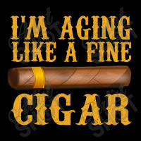 Im Aging Like A Fine Cigar Funny Fathers Day Dad Gift Idea T Shirt Cropped Sweater | Artistshot