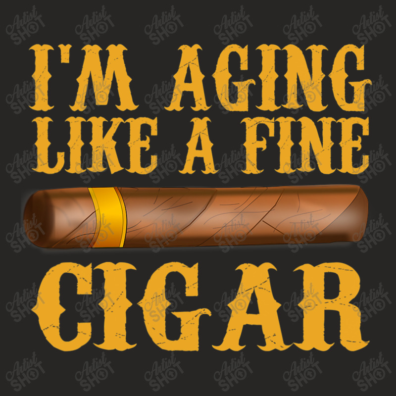 Im Aging Like A Fine Cigar Funny Fathers Day Dad Gift Idea T Shirt Ladies Fitted T-Shirt by ryan2204 | Artistshot