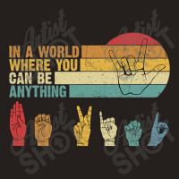 In The World Where You Can Be Anything Be Kind Sign Language T Shirt Tank Top | Artistshot