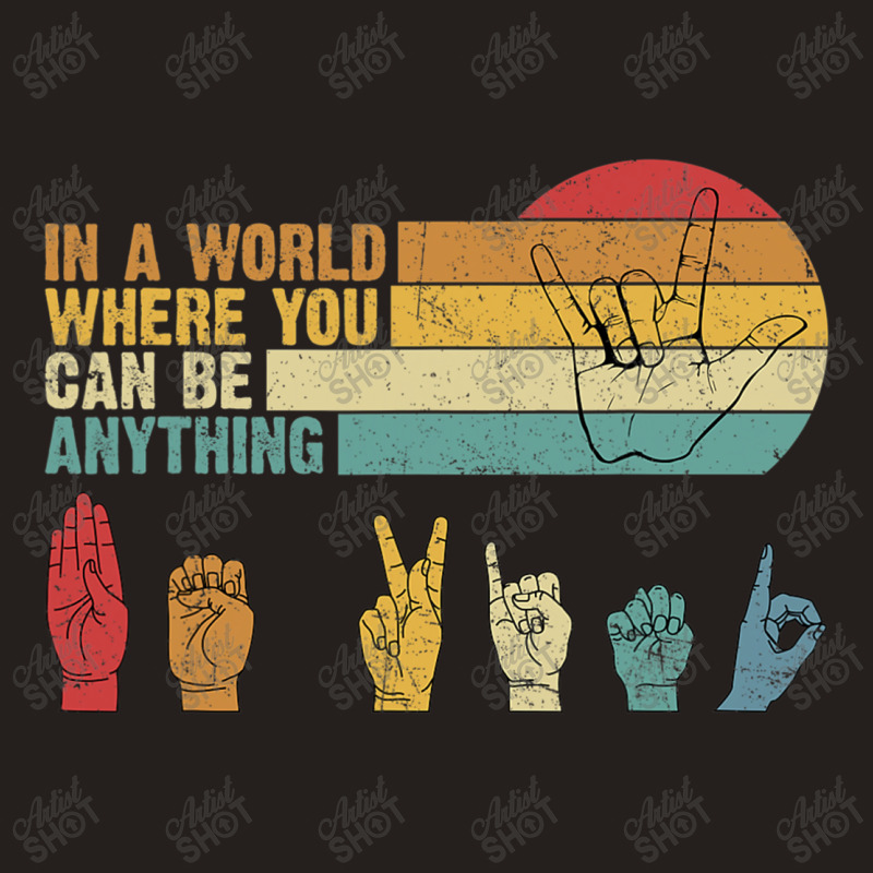 In The World Where You Can Be Anything Be Kind Sign Language T Shirt Tank Top by ryan2204 | Artistshot