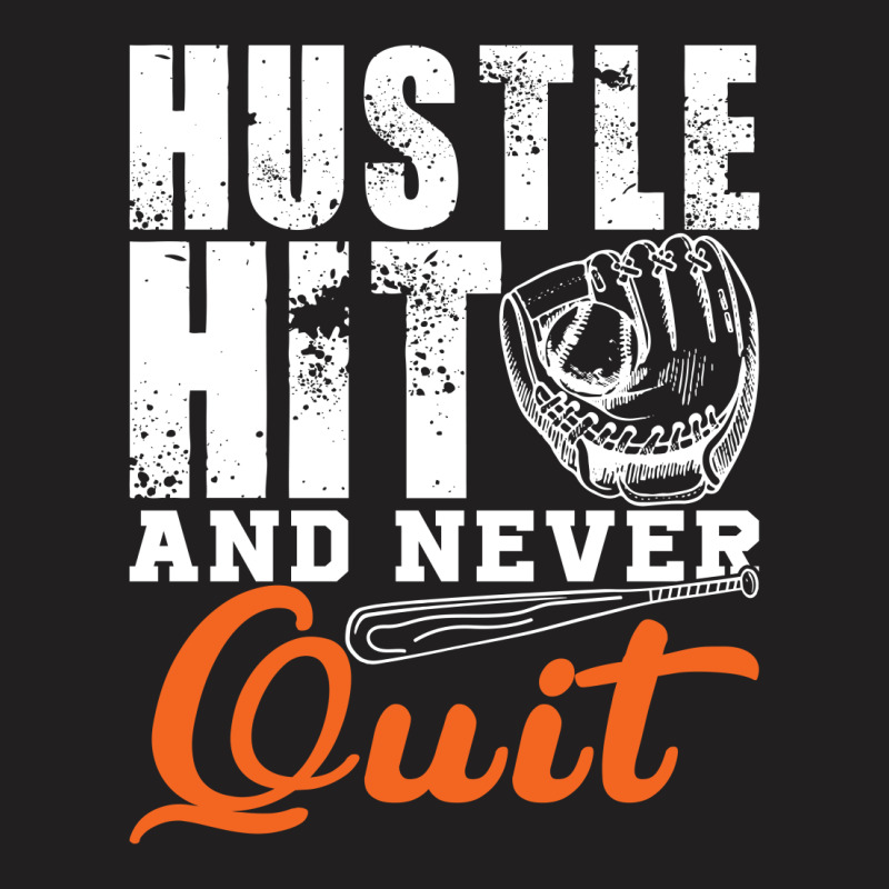 Hustle Hit And Never Quit T-shirt | Artistshot