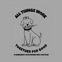 All Things Work Together For Good To Emergency Room Nurses Who Love Do Toddler Sweatshirt | Artistshot