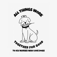 All Things Work Together For Good To Icu Nurses Who Love Dogs Ladies Fitted T-shirt | Artistshot