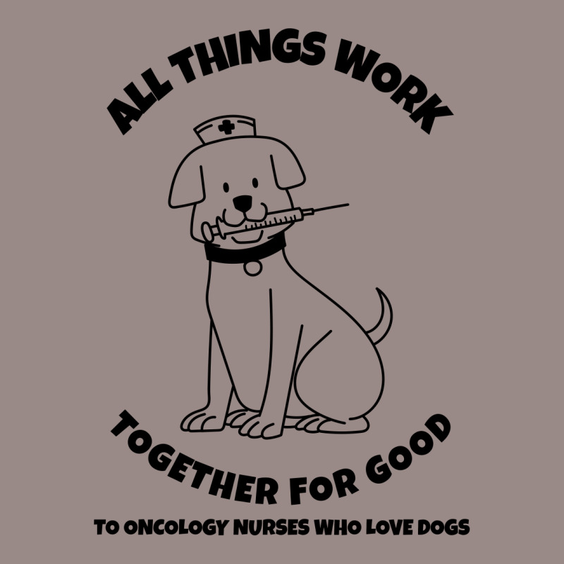 All Things Work Together For Good To Oncology Nurses Who Love Dogs Vintage T-Shirt by Favorite | Artistshot