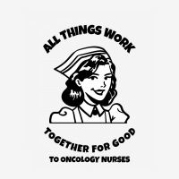 All Things Work Together For Good To Oncology Nurses Classic T-shirt | Artistshot