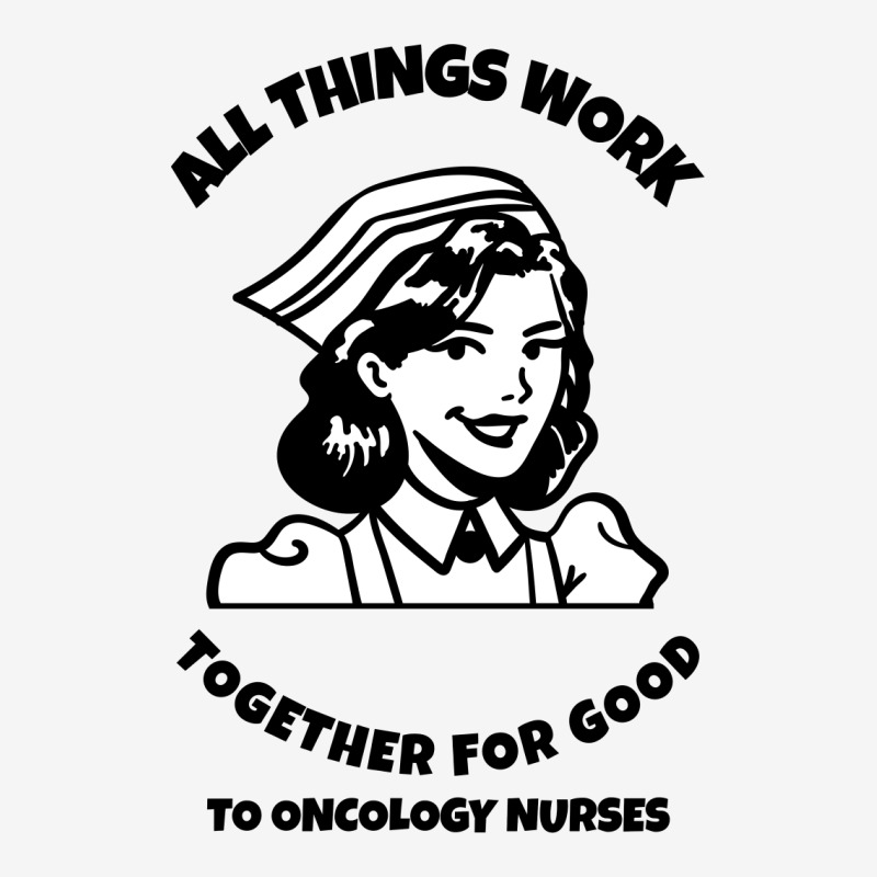 All Things Work Together For Good To Oncology Nurses Classic T-shirt by Favorite | Artistshot