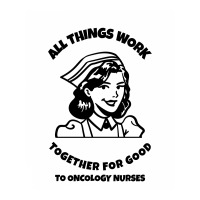 All Things Work Together For Good To Oncology Nurses Unisex Hoodie | Artistshot