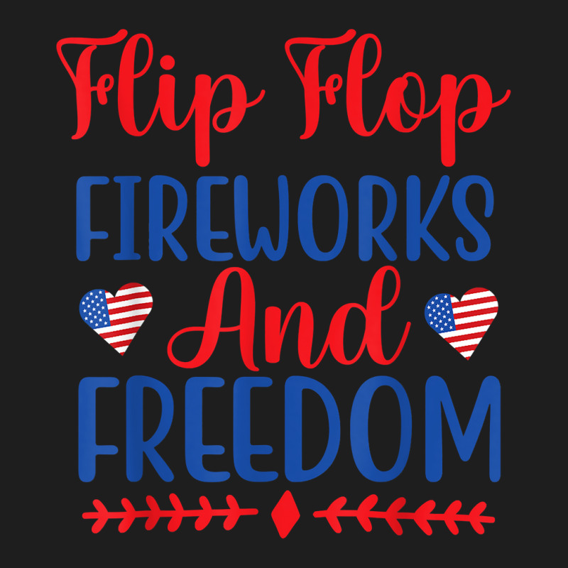 Flip Flops Fireworks And Freedom American Flag 4th Of July T Shirt Classic T-shirt | Artistshot