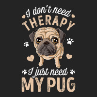 Pug Lover Dog I Dont Need Therapy I Just Need My Pug Funny Dog Lover 2 3/4 Sleeve Shirt | Artistshot