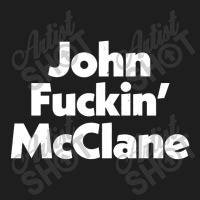 John Fuckin' Mcclane Classic T-shirt | Artistshot