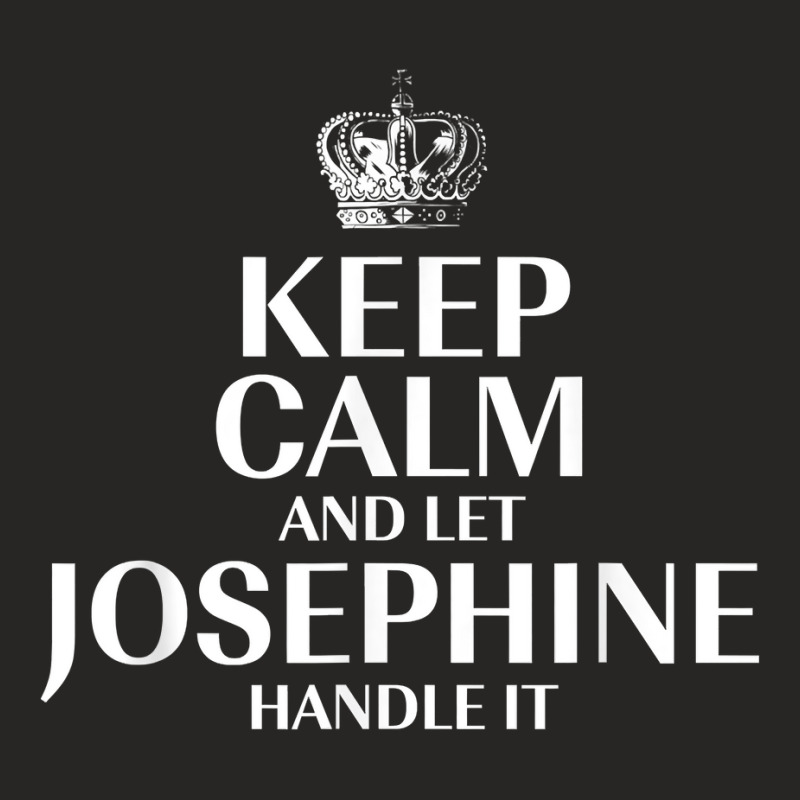 Keep Calm And Let Josephine Handle It Customized Nickname T Shirt Ladies Fitted T-Shirt by abrellkfhanog8 | Artistshot