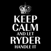 Keep Calm And Let Ryder Handle It Customized Nickname T Shirt Youth Sweatshirt | Artistshot