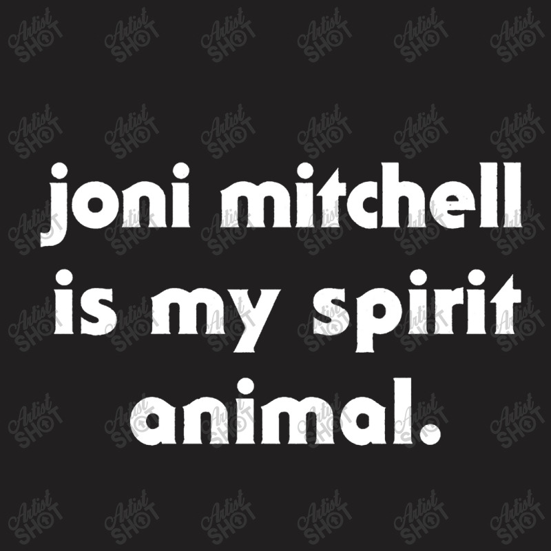 Joni Mitchell Is My Spirit Animal T-shirt | Artistshot