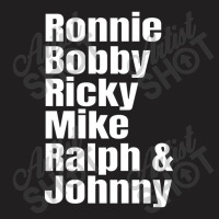 Ronnie Bobby Ricky Mike Ralph And Johnny T-shirt | Artistshot