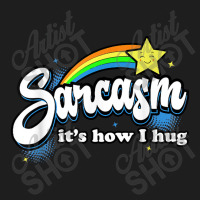 Sarcasm It's How I Hug Classic T-shirt | Artistshot