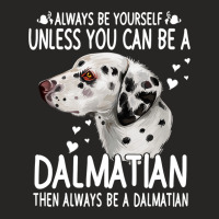 Dalmatian Funny Dog 365 Unless You Can Be A Dalmatian Dog Funny 296 Da Ladies Fitted T-shirt | Artistshot