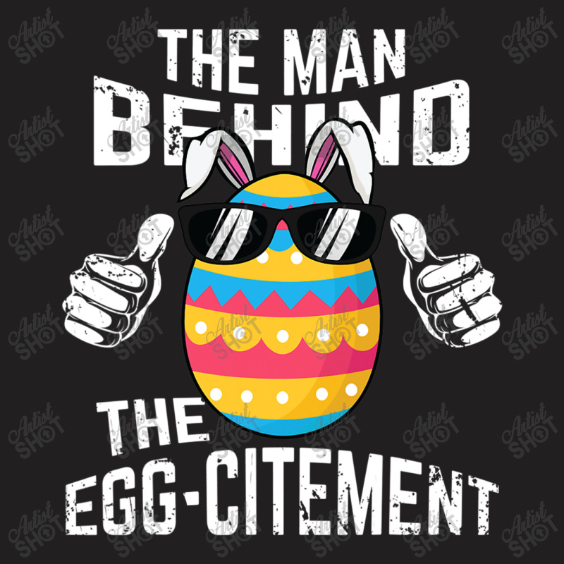 Mens The Man Behind The Egg Citement Shirt Men Easter Pregnancy T Shir T-shirt | Artistshot