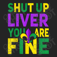 Shut Up Liver You're Fine Funny Mardi Gras Parade 2022 3/4 Sleeve Shirt | Artistshot