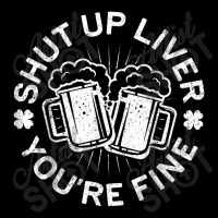 Shut Up Liver You're Fine Drinking Zipper Hoodie | Artistshot