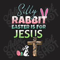 Silly Rabbit Easter Is For Jesus Easter T-shirt | Artistshot