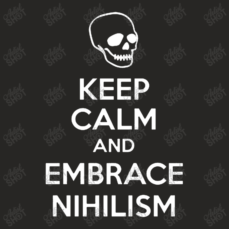 Keep Calm And Embrace Nihilism Ladies Fitted T-Shirt by bedaopini | Artistshot