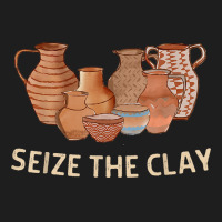 Funny Pottery Ceramics Artist Seize The Clay Men Women Gift T Shirt Classic T-shirt | Artistshot