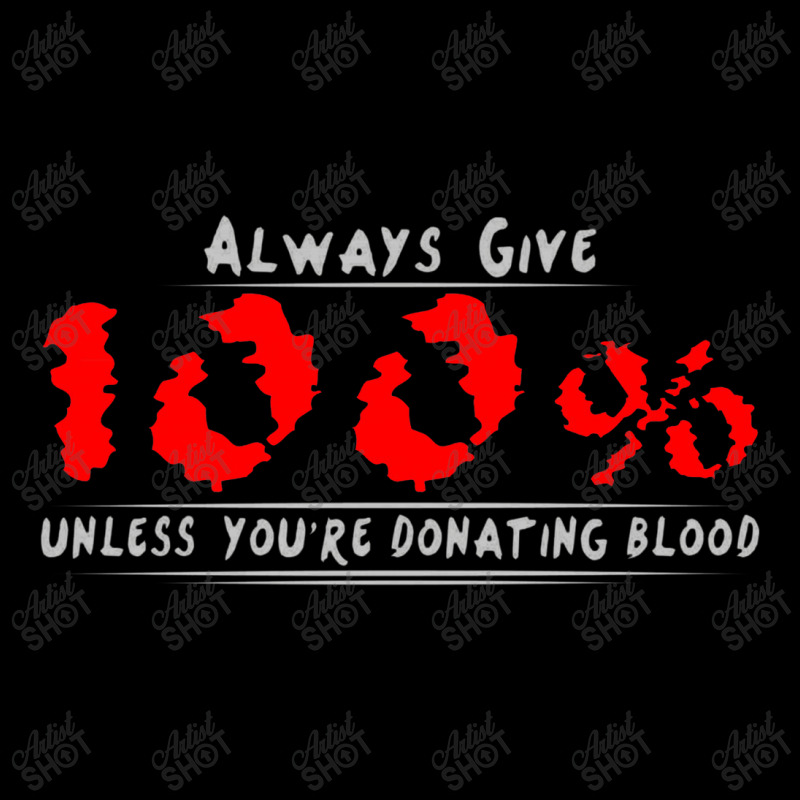 Always Give 100% Unless You're Donating Blood Youth Sweatshirt by wesrakuat | Artistshot