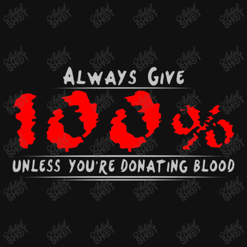 Always Give 100% Unless You're Donating Blood Baby Beanies by wesrakuat | Artistshot