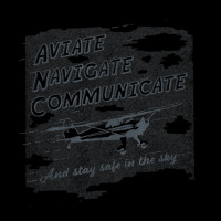 Aviate Navigate Communicate And Stay Safe In The Sky T Shirt Kids Cap | Artistshot