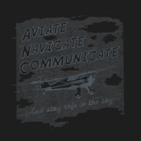 Aviate Navigate Communicate And Stay Safe In The Sky T Shirt Classic T-shirt | Artistshot