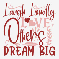 Laugh Loudly Love Others Dream Big Travel Mug | Artistshot