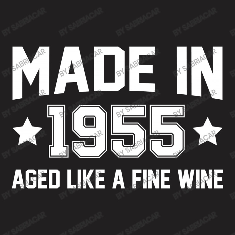 Made In 1955 Aged Like A Fine Wine T-shirt | Artistshot