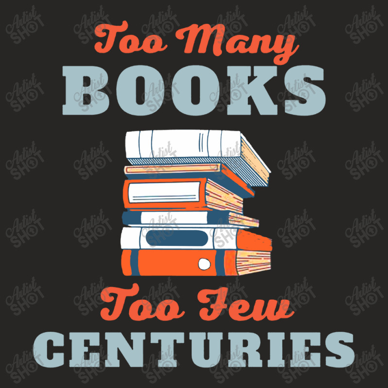 Too Many Books Too Few Centuries Ladies Fitted T-Shirt by LarizManiz | Artistshot