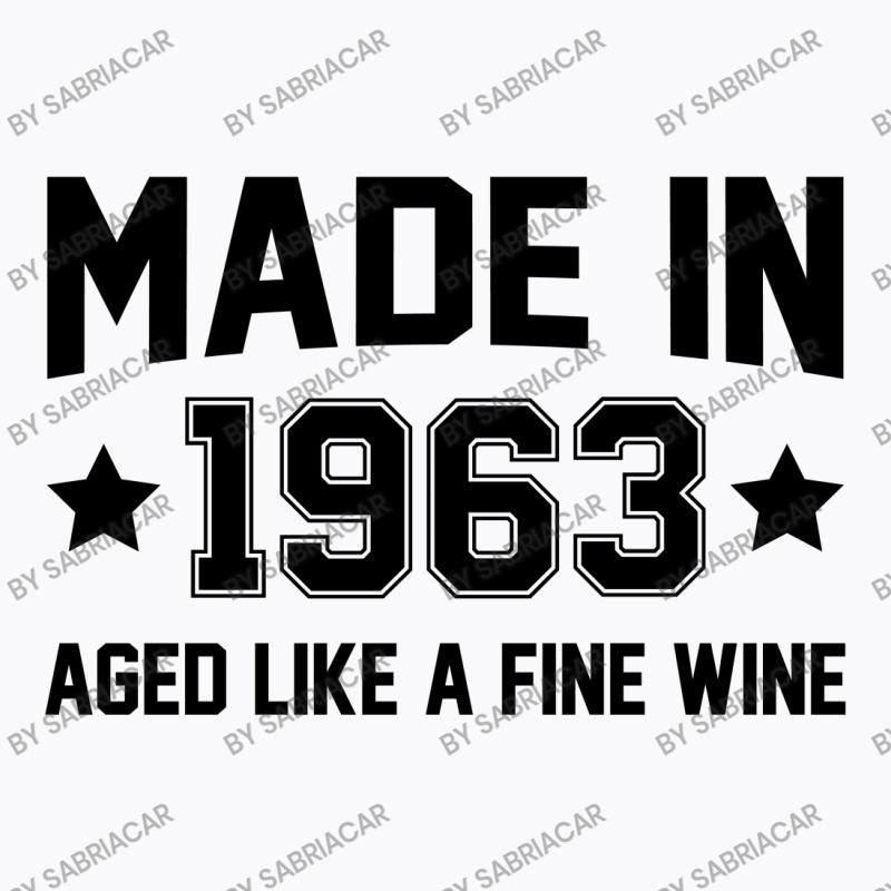 Made In 1963 Aged Like A Fine Wine T-shirt | Artistshot